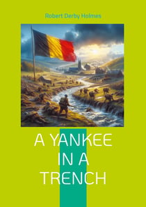 A Yankee in a Trench : Authentic Great War Memoir