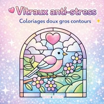 Vitraux anti-stress : Coloriages doux gros contours