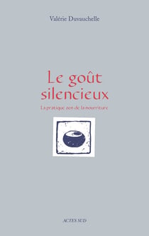 Le goût silencieux - la pratique zen de la nourriture