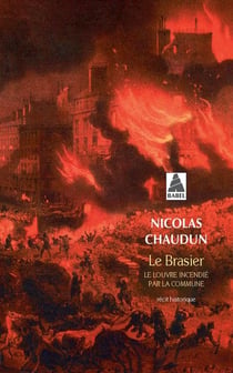 Le brasier - le Louvre incendié par la Commune