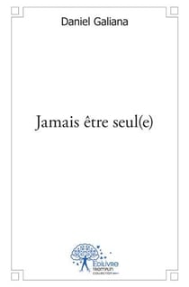 Jamais être seul(e)