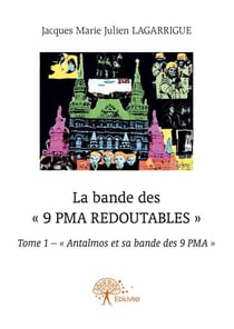 La bande des "9 PMA redoutables" t.1 - antalmos et sa bande des 9 PMA