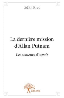 La dernière mission d'Allan Putnam - les semeurs d'espoir