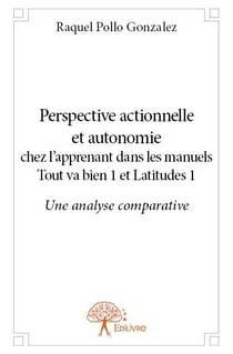 Perspective actionnelle et autonomie chez l'apprenant dans les manuels "tout va bien 1" et "latitudes 1" - étude comparée