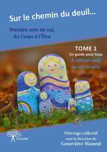 Sur le chemin du deuil prendre soin de soi, du corps a l etre - tome 1 - sur le chemin du deuil pr