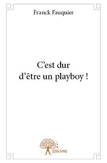 C'est dur d'etre un playboy !