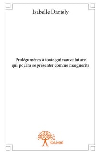 Prolégumènes à toute guimauve future qui pourra se présenter comme marguerite