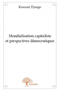 Mondialisation, capitaliste et perspectives démocratiques