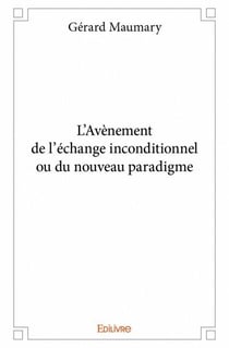 L'Avènement de l'échange inconditionnel ou du nouveau paradigme