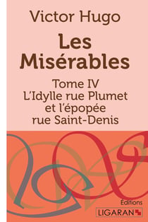 Les Misérables Tome 4 - L'Idylle rue Plumet et l'épopée rue Saint-Denis