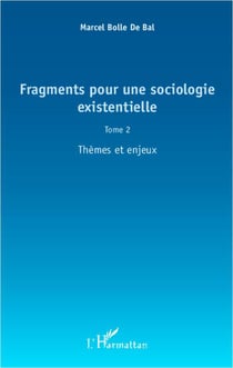 Fragments pour une sociologie existentielle Tome 2 - thèmes et enjeux