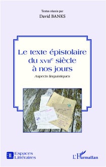 Le texte épistolaire du XVII siècle à nos jours - aspects linguistiques