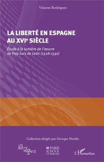 Liberté en Espagne au XVIe siècle - étude à la lumière de l'oeuvre de Fray Luis de Leon (1528-1591)