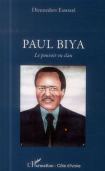 Paul biya, le pouvoir en clan