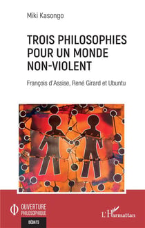 Trois philosophies pour un monde non-violent : François d'Assise, René Girard et Ubuntu