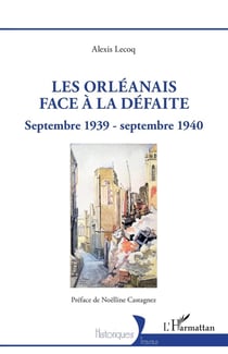 Les Orléanais face à la défaite : Septembre 1939 - septembre 1940