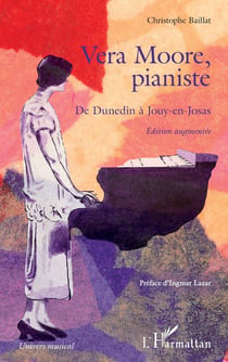 Vera Moore, pianiste : De Dunedin à Jouy-en-Josas Édition augmentée