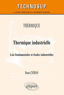 Thermique industrielle - lois fondamentales et études industrielles