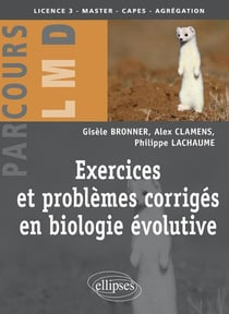 Exercices et problèmes corrigés en biologie évolutive - licence 3, master, capes, agrégation