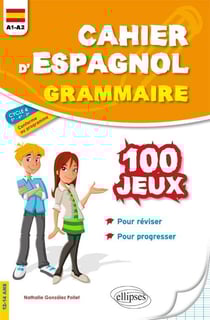 Cahier d'espagnol - grammaire - A1>A2 - cycle 4 - 100 jeux
