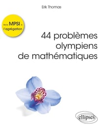 44 problèmes olympiens de mathématiques - de la MPSI à l'agrégation