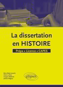La dissertation en histoire - prepa licence capes