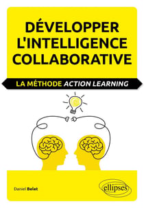 Développer l'intelligence collaborative - la méthode action learning