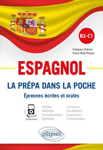 Espagnol : la prépa dans la poche - épreuves écrites et orale - B2>C1