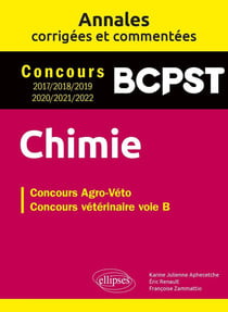 Chimie : concours vétérinaire voie B - annales corrigées et commentées - 2017/2018/2019/2020/2021/2022