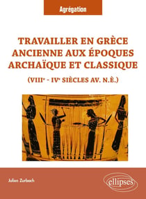 Travailler en Grèce ancienne aux époques archaïque et classique (VIIIe - IVe siècles  av. n.è.) : VIIIe - IVe siècles av. n.è.