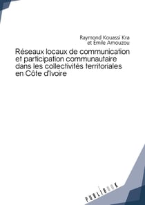 Réseaux locaux de communication et participation communautaire dans les collectivités territoriales en Côte d'Ivoire