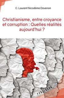 Christianisme, entre croyance et corruption : quelles realites aujourd'hui ?
