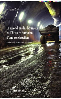 Le quotidien des bêtisseurs ou l'histoire humaine d'une construction