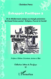 Échappée pacifique 2 - de la Méditerranée antique au triangle polynésien du grand océan austral : religion, pouvoir, société