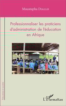 Professionnaliser les praticiens d'administration de l'éducation en Afrique