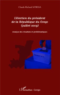 L'élection du président de la république du congo (Juillet 2009) - analyse des résultats et problématiques