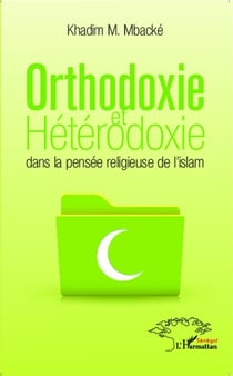 Orthodoxie et hétérodoxie dans la pensée religieuse de l'Islam