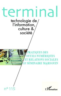 Revue terminal Tome 115 : pratiques des outils numériques et relations sociales - 11e séminaire Marsouin