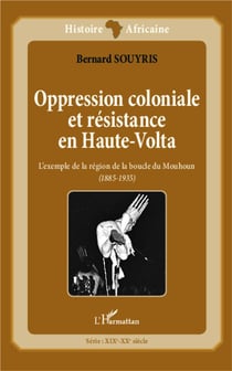 Oppression coloniale et résistance en Haute-Volta - l'exemple de la région de la boucle du Mouhoun (1885-1935)