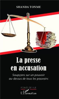 Presse en accusation - soupcon sur un pouvoir au dessus de tous les pouvoirs