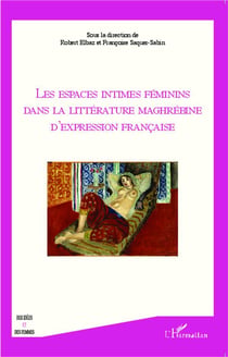 Les espaces intimes féminins dans la littérature maghrébine d'expression francaise