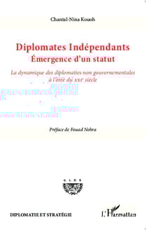 Diplomates indépendants, émergence d'un statut - la dynamique des diplomaties non gouvernementales à l'orée du XXI siècle
