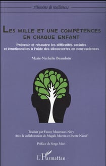Le mille et une compétences en chaque enfant - prévenir et résoudre les difficultés sociales et emotionnelles à l'aide des découvertes en neurosciences