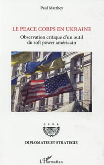 Le peace corps en Ukraine - observation critique d'un outil du soft power americain