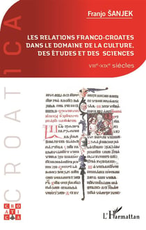 Les relations franco-croates dans le domaine de la culture des études et des sciences - VIIe-XIXè siècles