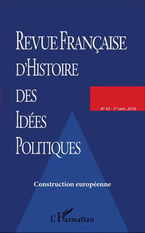 Revue française d'histoire des idées politiques Tome 43 - construction européenne