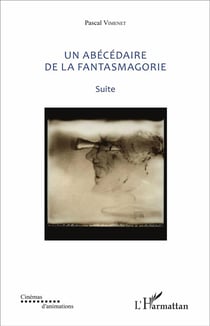 Abécédaire de la fantasmagorie - suite