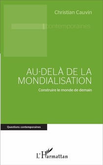 Au-delà de la mondialisation - construire le monde de demain