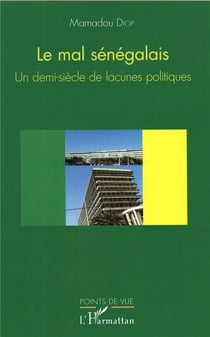 Le mal sénégalais - un demi-siècle de lacunes politiques