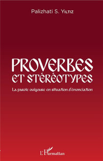 Proverbes et stéréotypes - la parole ouïgoure en situation d'enonciation